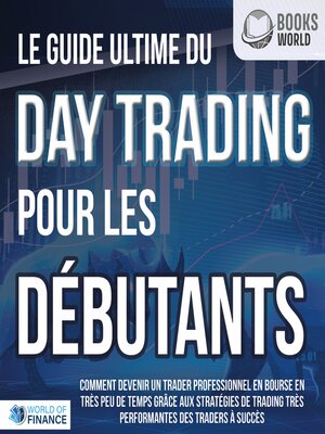 cover image of Le guide ultime du DAY TRADING POUR LES DÉBUTANTS